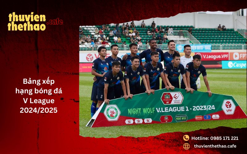 Bảng xếp hạng bóng đá V League 2024/2025